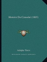 Histoire Du Consulat (1865)