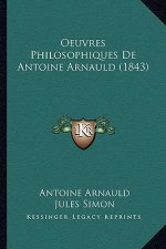 Oeuvres Philosophiques De Antoine Arnauld (1843)