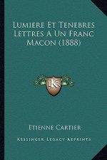 Lumiere Et Tenebres Lettres A Un Franc Macon (1888)