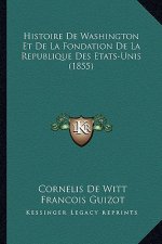 Histoire De Washington Et De La Fondation De La Republique Des Etats-Unis (1855)