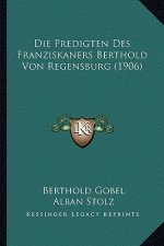 Die Predigten Des Franziskaners Berthold Von Regensburg (1906)