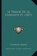 Le Tresor De La Curiosite V1 (1857)