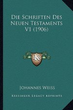 Die Schriften Des Neuen Testaments V1 (1906)