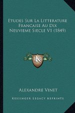 Etudes Sur La Litterature Francaise Au Dix Neuvieme Siecle V1 (1849)