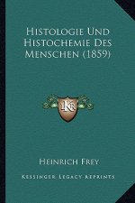 Histologie Und Histochemie Des Menschen (1859)