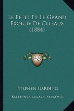 Le Petit Et Le Grand Exorde De Citeaux (1884)