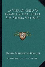 La Vita Di Gesu O Esame Critico Della Sua Storia V2 (1863)