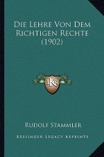 Die Lehre Von Dem Richtigen Rechte (1902)