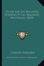 Etude Sur Les Maladies Eteintes Et Les Maladies Nouvelles (1869)