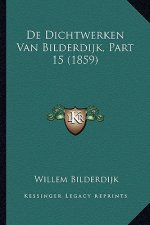 De Dichtwerken Van Bilderdijk, Part 15 (1859)
