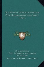 Die Neuen Veranderungen Der Unorganischen Welt (1841)