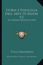 Storia E Fisiologia Dell' Arte Di Ridere V3: Nel Mondo Moderno (1902)