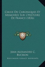 Choix de Chroniques Et Memoires Sur L'Histoire de France (1836)