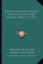 Eugenie Grandet Ursule Mirouet And Other Stories, Part 1-2 (1901)