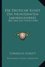Die Deutsche Kunst Des Neunzehnten Jarhrhunderts: Ihre Ziele Und Thaten (1900)