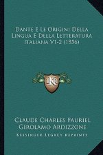 Dante E Le Origini Della Lingua E Della Letteratura Italiana V1-2 (1856)