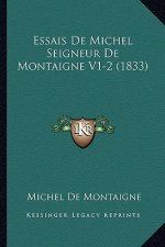 Essais De Michel Seigneur De Montaigne V1-2 (1833)