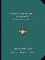 Oeuvres Completes De J. J. Rousseau V2: Avec Des Notes Historiques (1835)