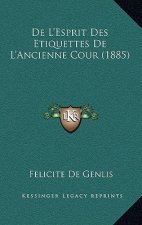 De L'Esprit Des Etiquettes De L'Ancienne Cour (1885)