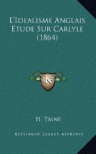 L'Idealisme Anglais Etude Sur Carlyle (1864)