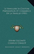 Le Vanillier Sa Culture Preparation Et Commerce De La Vanille (1901)