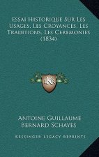 Essai Historique Sur Les Usages, Les Croyances, Les Traditions, Les Ceremonies (1834)