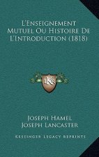 L'Enseignement Mutuel Ou Histoire De L'Introduction (1818)
