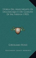Storia Del Marchesato Di Dolceacqua E Dei Comuni Di Val Nervia (1903)
