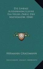 Die Lineale Ausdehnungslehre Ein Neuer Zweig Der Mathematik (1844)