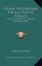 Etudes Historiques Sur Les Traites Publics: Chez Les Grecs Et Chez Les Romains (1866)