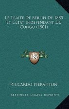 Le Traite De Berlin De 1885 Et L'Etat Independant Du Congo (1901)