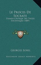 Le Proces De Socrate: Examen Critique Des Theses Socratiques (1889)