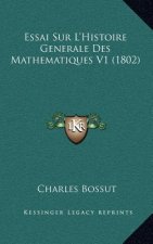Essai Sur L'Histoire Generale Des Mathematiques V1 (1802)