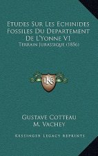Etudes Sur Les Echinides Fossiles Du Departement De L'Yonne V1: Terrain Jurassique (1856)