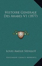 Histoire Generale Des Arabes V1 (1877)