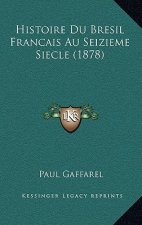 Histoire Du Bresil Francais Au Seizieme Siecle (1878)