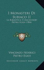 I Monasteri Di Subiaco II: La Biblioteca E L'Archivioby Pietro Egidi (1904)