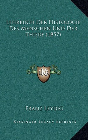 Lehrbuch Der Histologie Des Menschen Und Der Thiere (1857)