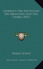 Lehrbuch Der Histologie Des Menschen Und Der Thiere (1857)