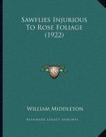 Sawflies Injurious To Rose Foliage (1922)