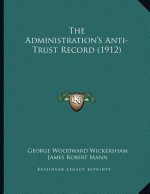 The Administration's Anti-Trust Record (1912)