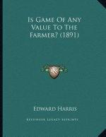 Is Game Of Any Value To The Farmer? (1891)