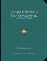 Self-Justification, Self-Condemned: A Dialogue (1836)