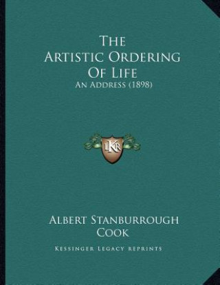 The Artistic Ordering Of Life: An Address (1898)