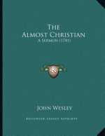 The Almost Christian: A Sermon (1741)