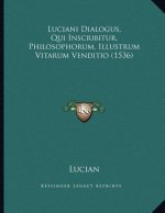 Luciani Dialogus, Qui Inscribitur, Philosophorum, Illustrum Vitarum Venditio (1536)