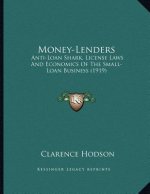 Money-Lenders: Anti-Loan Shark, License Laws And Economics Of The Small-Loan Business (1919)