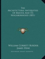 The Architectural Antiquities Of Bristol And Its Neighborhood (1851)
