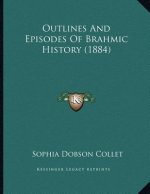 Outlines And Episodes Of Brahmic History (1884)