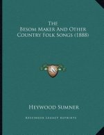 The Besom Maker And Other Country Folk Songs (1888)